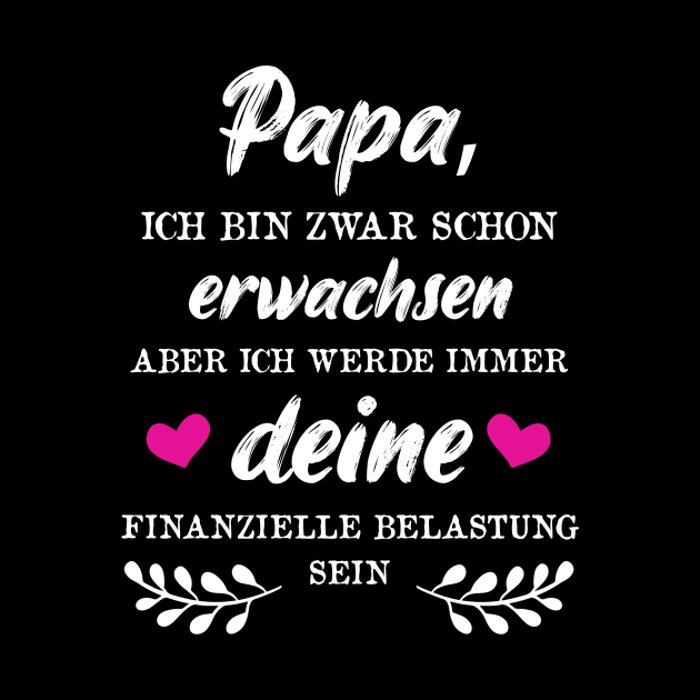 Papa Ich Bin Zwar Schon Erwachsen Aber by FluffigerSchuh