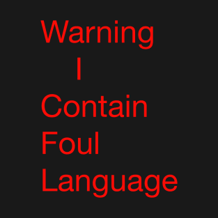 Warning contains foul language, T-Shirt