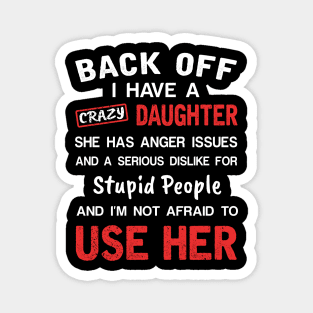 Back Off I Have Crazy Daughter T-shirt For Father_s Day Magnet