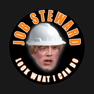 Job Steward Look What I Can Do T-Shirt