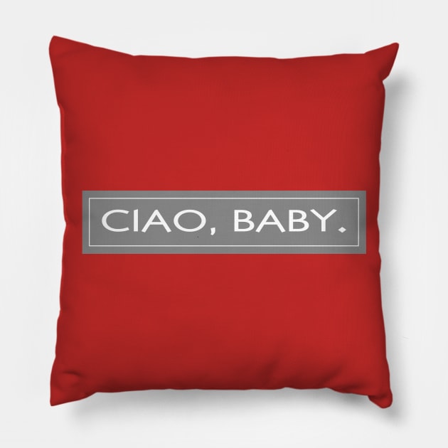 CIAO BABY Pillow by CreativePhil