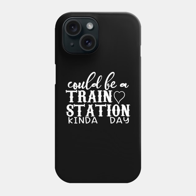 Could Be A Train Station Kinda Day Phone Case by DigitalCreativeArt