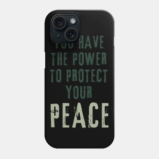 you have the power to protect your peace Phone Case