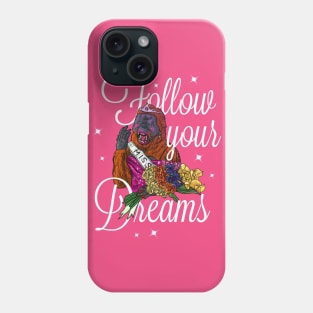 FOLLOW YOUR DREAMS Phone Case