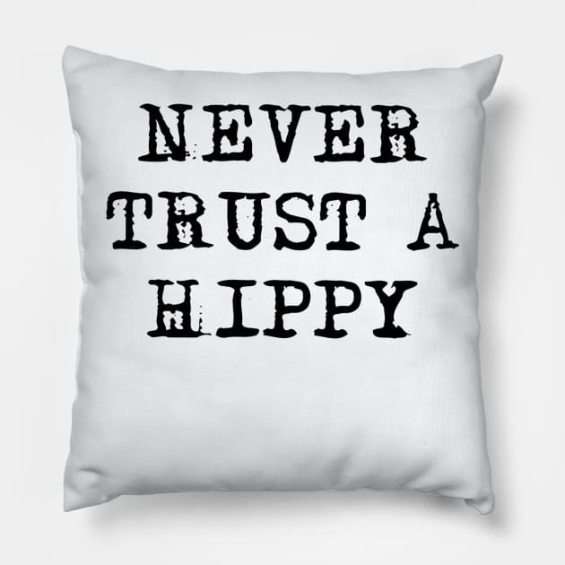 Never Trust A Hippy Black Painting Pillow by nasaRa