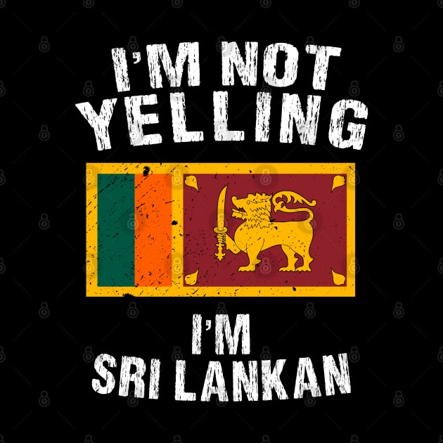 Im not yelling im Sri Lankan by TShirtWaffle1