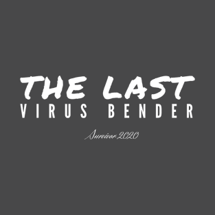 The Last Virus Bender T-Shirt