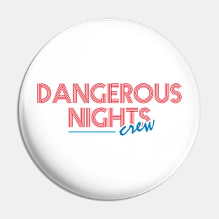 Dangerous Nights Crew Text Design Pin