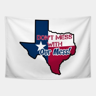 Texas: Don't mess with our mess Tapestry