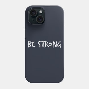 Be Strong Cool Motivational Phone Case