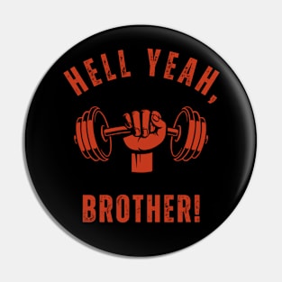 Hell Yeah, Brother! Pin
