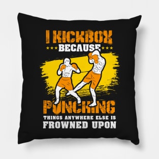 KICKBOXING GIFT: I Kickbox Because Punching Things Anywhere Else Pillow