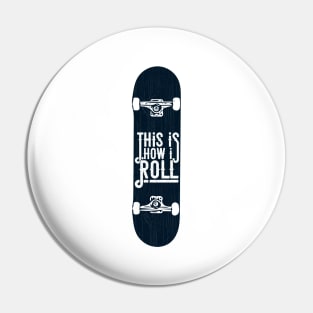 Mens This Is How I Roll Skateboard Skate Gift design Pin