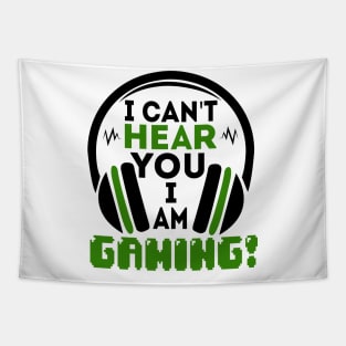 I can't hear you I am gaming Tapestry