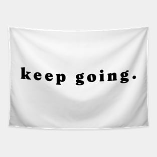 keep going. - black Tapestry