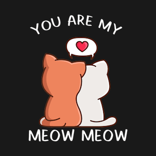 You Are My Meow Meow Valentine's Day Partner T-Shirt