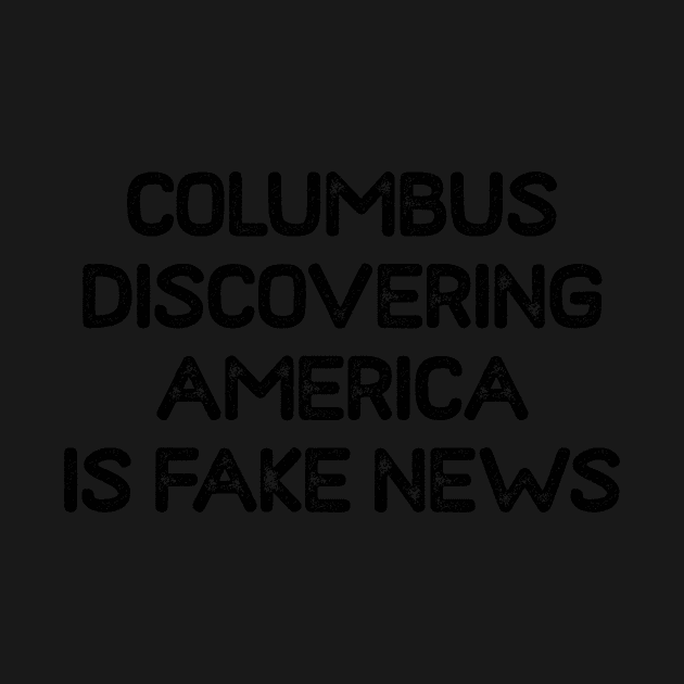 Columbus discovering America is Fake News by tziggles