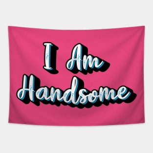 I am Handsome Tapestry