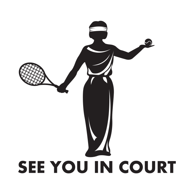 See You In Court Tennis Pun by yeoys