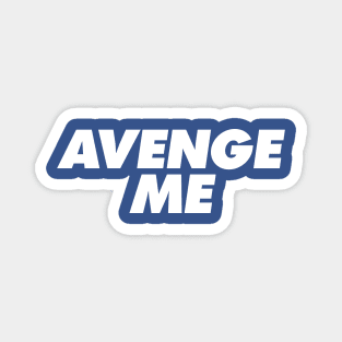 Avenge Me Magnet