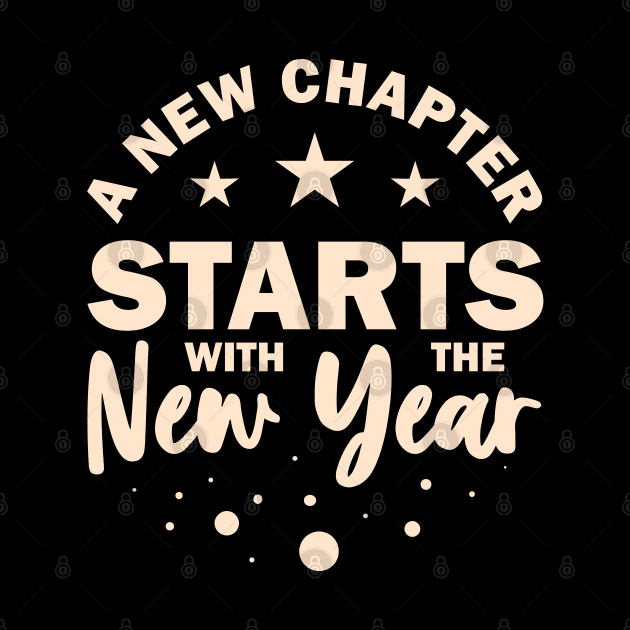 A New Chapter Starts With The  New Year New Year Resolution Inspirational Gift by BadDesignCo