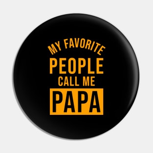 My Favorite People Call Me Papa Pin