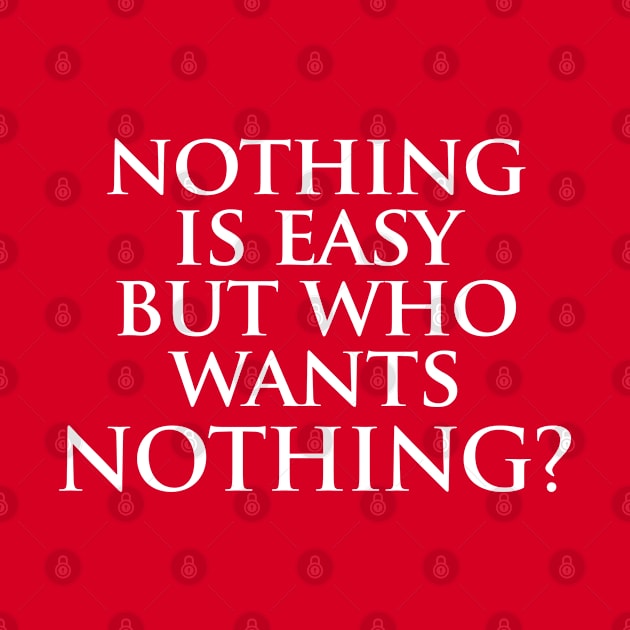 Nothing is easy, but who wants nothing? Red Background Donald Trump Quote by anonopinion