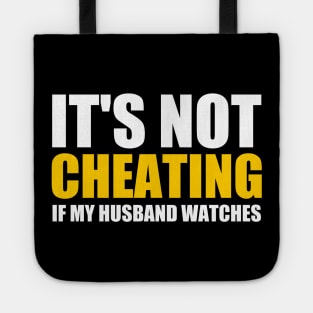 It's Not Cheating If My Husband Watches Funny Saying. Tote