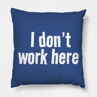 I dont work here logo Pillow