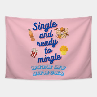 Single and Ready to Mingle with My Snacks Tapestry