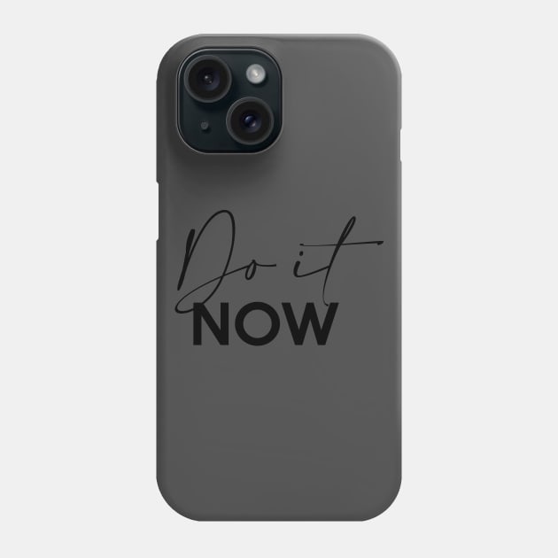 Do it Now Phone Case by Inspire Creativity