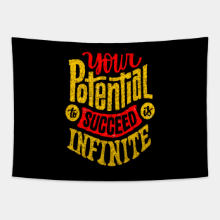 Your Potential To Succeed Is Infinite - Typography Inspirational Quote Design Great For Any Occasion Tapestry