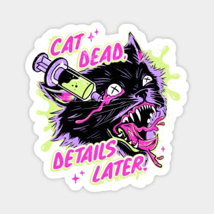 Cat Dead Details Later Magnet