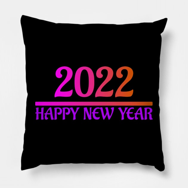 Happy New Year 2022 Pillow by ADD T-Shirt