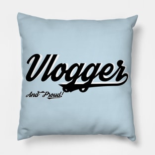 Vlogger and Proud! Pillow