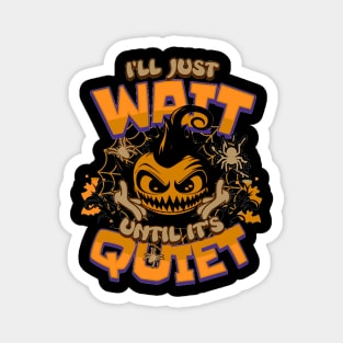 I'll Just Wait Until It'sQuiet , Funny Halloween Party,Happy Halloween Day,Funny Spooky Vibes, Funny Pampkin Gift Magnet