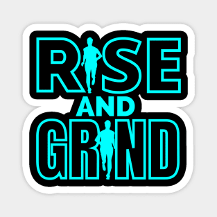 Rise and Grind Magnet