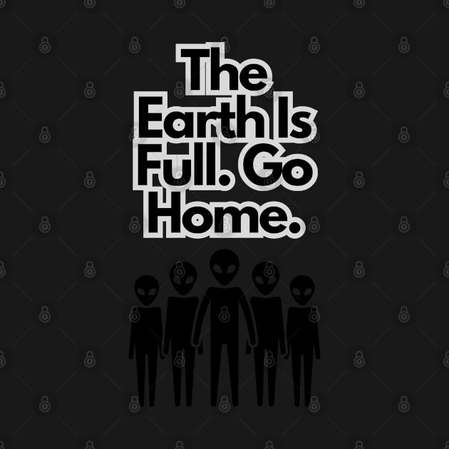 The earth is full. Go Home. by baseCompass