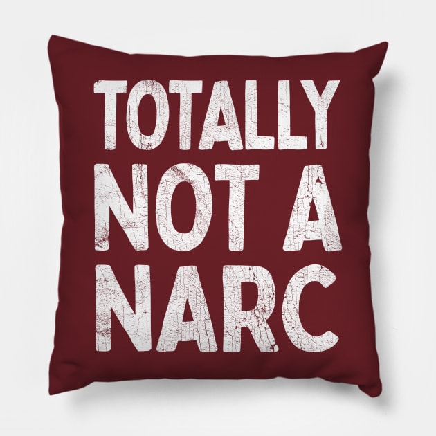 Totally Not A Narc Pillow by DankFutura