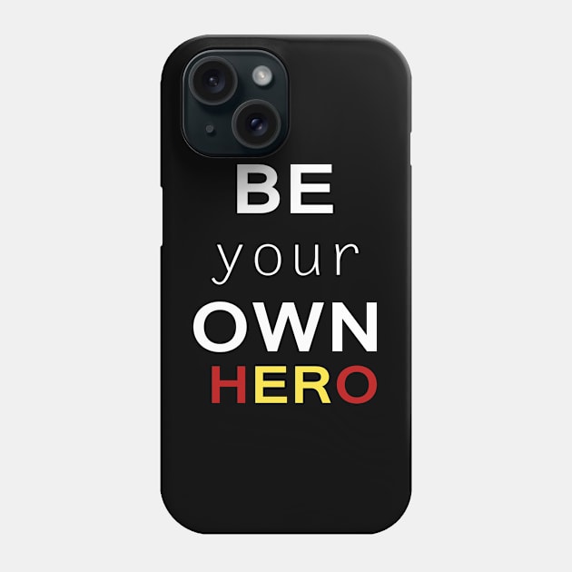 Be your own hero Phone Case by Sarcasmbomb