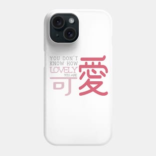 Traditional Chinese Character: You Don't Know How Lovely You Are Phone Case