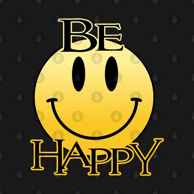 Be Happy by Totallytees55