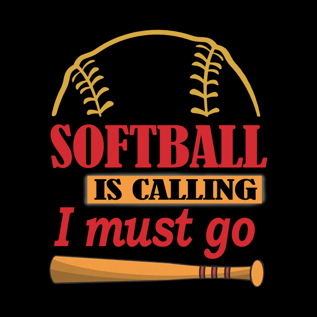 Softball Is Calling And I Must Go by celestewilliey