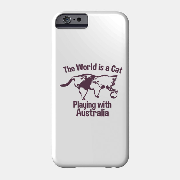 The World Is A Cat Playing With Australia Funny Map Geography