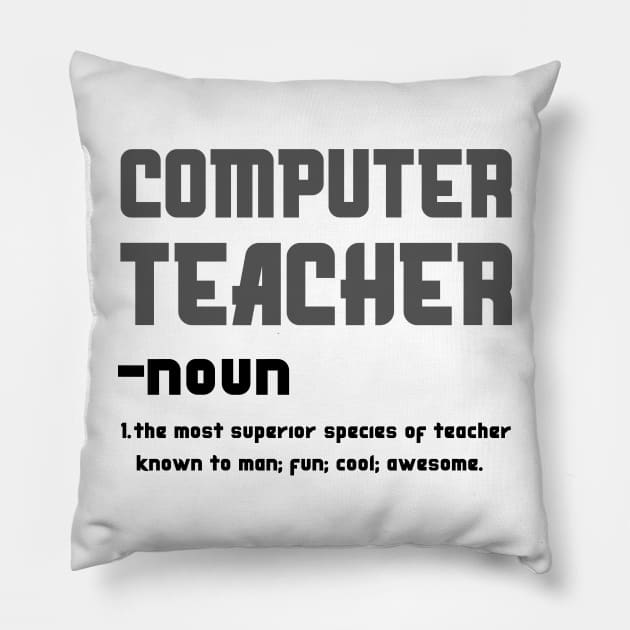 Computer Teacher The Most superior Species Of Teacher Pillow by JustBeSatisfied