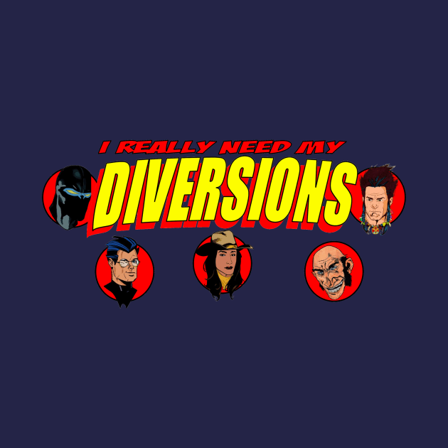I Need My Diversions by Blue Moon Comics Group