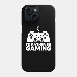 I'd rather be gaming - Funny Meme Simple Black and White Gaming Quotes Satire Sayings Phone Case