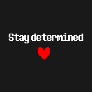 Stay Determined T-Shirt