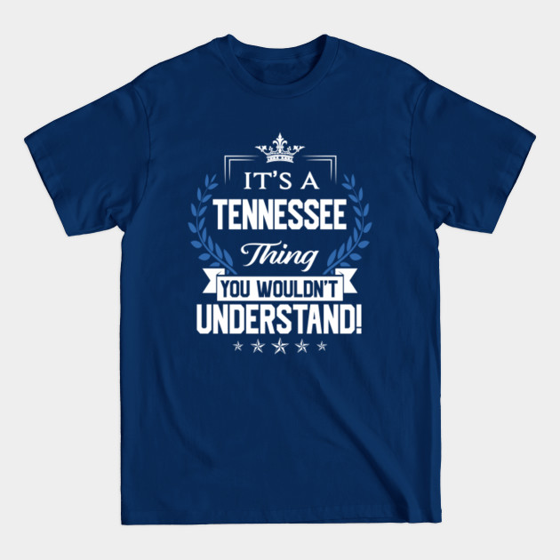 Disover Tennessee Name T Shirt - Tennessee Things Name You Wouldn't Understand Name Gift Item Tee - Tennessee - T-Shirt