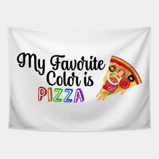 My Favorite Color is Pizza, Funny quote for Pizza lovers Tapestry